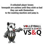 volleyball sayings players know kneepads are useless until