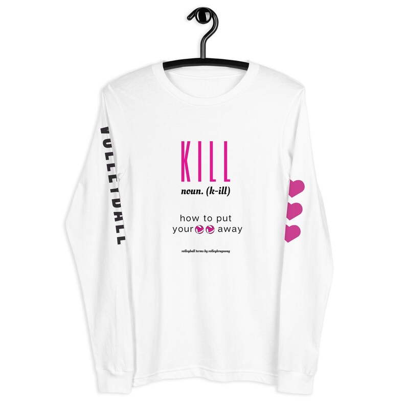 The long sleeve version of my "Kill: How to Put Your Balls Away" volleyball t-shirt, which I created as a part of my Peace Love Volleyball collection for example, plays on the volleyball term "kill," which refers to a powerful spike that the opposing team can't return.