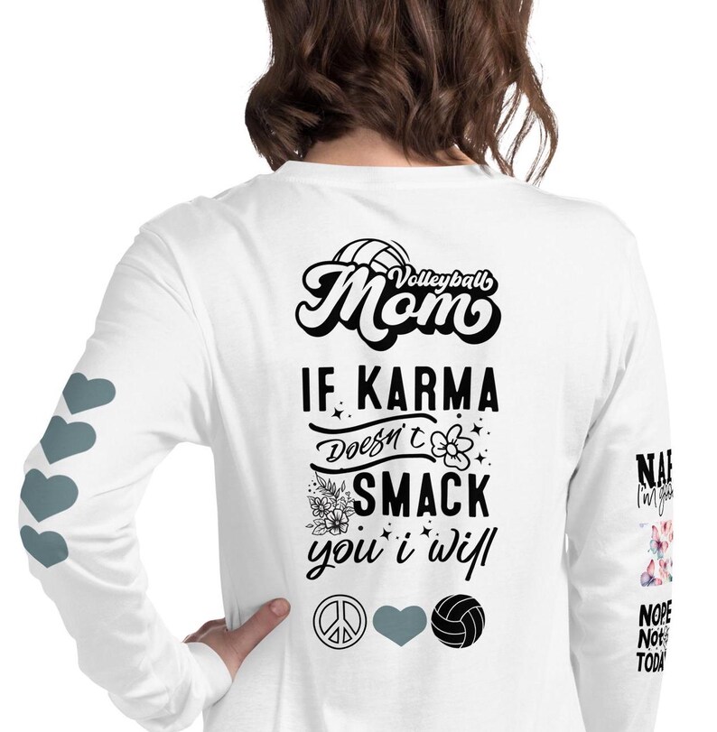 Whether you're cheering from the sidelines at one of our Vegas high schools or shuttling between club practices at Its All Volleyball or elsewhere in the city, I want you to think of my  shirts as your armor of positivity. (If Karma Doesn't Smack You on the back, I Will: Nope Nah Not Today on the Sleeve, Four hearts on one sleeve and peace love volleyball on the front)