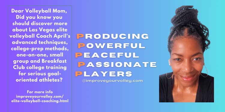 Dear Volleyball Mom,

Discover more about Las Vegas elite volleyball Coach April's advanced techniques, college-prep methods, one-on-one, small group and Breakfast Club college training for serious goal-oriented athletes.