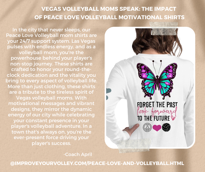 Vegas Volleyball Moms Speak: The Impact Of Peace Love Volleyball Motivational Shirts